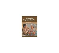 New Paradigms In Caregiving And Home Care