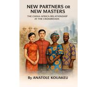 New Partners or New Masters: The China-Africa Relationship at the Crossroads