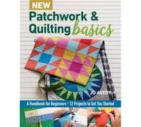 New Patchwork Quilting Basics by Jo Avery Jo Avery (Auteur)