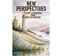 NEW PERSPECTIVES: A GUIDE TO ACHIEVING INNER PEACE IN RECOVERY