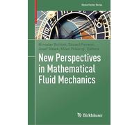 New Perspectives in Mathematical Fluid Mechanics
