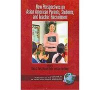 New Perspectives on Asian American Parents, Students, and Teacher Recruitment