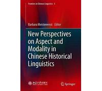 New Perspectives On Aspect And Modality In Chinese Historical Linguistics (Frontiers In Chinese Linguistics)
