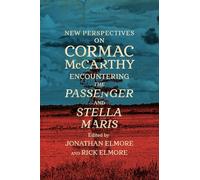 New Perspectives on Cormac McCarthy: Encountering the Passenger and Stella Maris