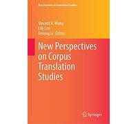 New Perspectives On Corpus Translation Studies