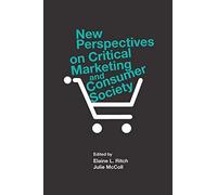 New Perspectives On Critical Marketing And Consumer Society