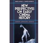 New Perspectives on Early Cinema History: Concepts, Approaches, Audiences