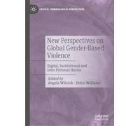 New Perspectives on Global Gender-Based Violence: Digital, Institutional and Inter-Personal Harms