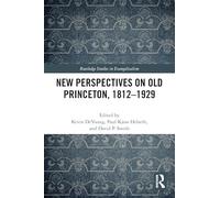 New Perspectives on Old Princeton, 1812-1929