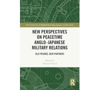 New Perspectives on Peacetime Anglo-Japanese Military Relations
