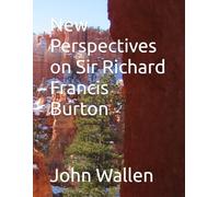 New Perspectives on Sir Richard Francis Burton