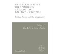 New Perspectives on Spinoza's Theologico-Political Treatise: Politics, Power and the Imagination