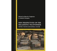 New Perspectives on the Hellenistic Peloponnese: History, Politics and Material Culture