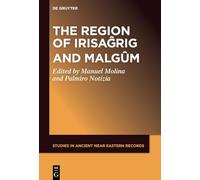 New Perspectives on the History of Early Mesopotamia: The Region of Irisagrig and Malgum