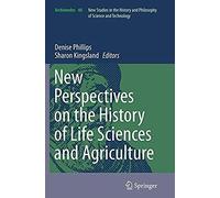 New Perspectives On The History Of Life Sciences And Agriculture