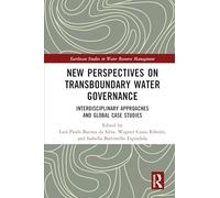 New Perspectives on Transboundary Water Governance: Interdisciplinary Approaches and Global Case Studies