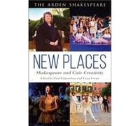 New Places Shakespeare and Civic Creativity Unknown (Auteur)