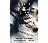 New Poems by Rainer Maria Rilke Rainer Maria Rilke , George C Schoolfield , Len Krisak (Auteur)