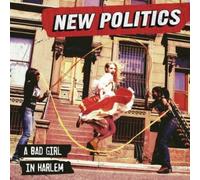 New Politics - A Bad Girl in Harlem