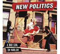 New Politics - Bad Girl in Harlem [Import]