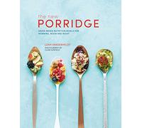New Porridge: Grain-based nutrition bowls for morning, noon and night