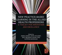 New Practice-based Learning in the Allied Health Professions A Toolkit for Innovation and Excellence - Emma Green - Routledge - ebook (ePub) - Livre