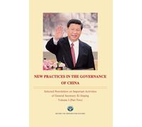 NEW PRACTICES IN THE GOVERNANCE OF CHINA Selected Newsletters on Important Activities of General Secretary Xi Jinping Volume I