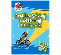 New Problem Solving & Reasoning Maths Activity Book For Ages 8-9: Perfect For Home Learning
