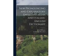 New Pronouncing And Explanatory English-Italian And Italian-English Dictionary