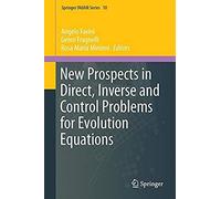 New Prospects In Direct, Inverse And Control Problems For Evolution Equations