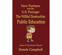 New Puritans and the U.S. Peerage: The Willful Destruction of Public Education