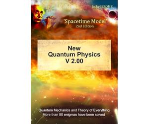 New Quantum Physics V 2.00: Quantum Mechanics and Theory of Everything More than 50 enigmas have been solved
