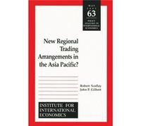 New Regional Trading Arrangements in the Asia Pacific by John Gilbert John P. Gilbert, Robert Scollay (Auteur)