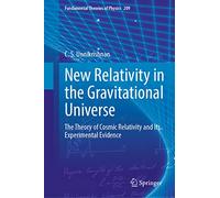 New Relativity in the Gravitational Universe: The Theory of Cosmic Relativity and Its Experimental Evidence