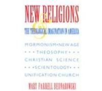 New Religions and the Theological Imagination in America, Religion in North America Series Mary Farrell Bednarowski (Auteur)