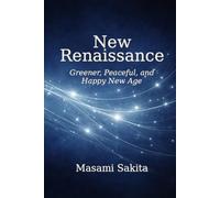 New Renaissance: Greener, Peaceful, and Happy New Age