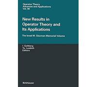 New Results In Operator Theory And Its Applications