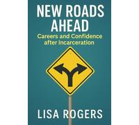 New Roads Ahead: Career and Confidence after Incarceration