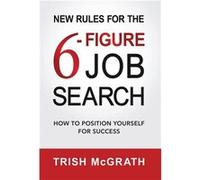 New Rules for the 6Figure Job Search How to Position Yourself for Success - Trish McGrath - PYP Academy Press - Livre en Anglais Trish McGrathTrish McGrath (Auteur)