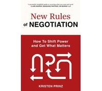 New Rules of Negotiation How to Shift Power and Get What Matters - Kristen Prinz - John Murray Business - ebook (ePub) - Livre