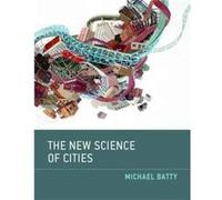 New Science Of Cities The Michael Bartlett Professor Of Planning And Director Of The Centre For Advanced Spatial Analysis Casa Batty, University College London (Auteur)