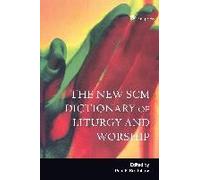 New Scm Dictionary Of Liturgy And Worship