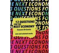 New & Selected: 13 Questions for the Next Economy