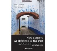 New Sensory Approaches to the Past: Applied Methods in Sensory Heritage and Archaeology