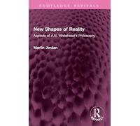 New Shapes of Reality: Aspects of A.n. Whitehead's Philosophy