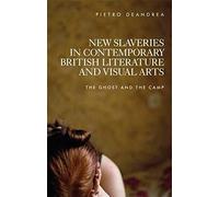 New Slaveries In Contemporary British Literature And Visual Arts