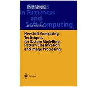 New Soft Computing Techniques For System Modeling, Pattern Classification And Image Processing