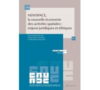 NEW SPACE, la nouvelle économie des activités spatiales : enjeux juridiques et éthiques