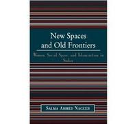 New Spaces and Old Frontiers by Salma Ahmed Nageeb Salma Ahmed Nageeb (Auteur)