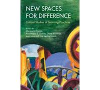 New Spaces for Difference: Critical Studies of Learning Practices